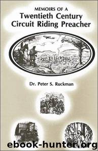Memoirs of a Twentieth-Century Circuit Riding Preacher by Ruckman Dr. Peter S