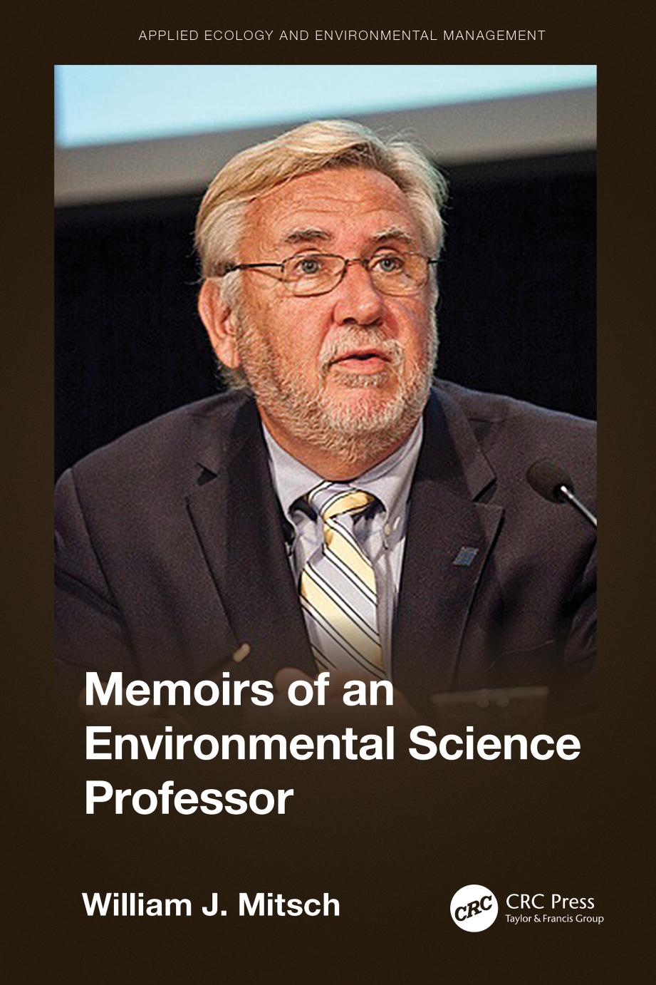 Memoirs of an Environmental Science Professor by William Mitsch