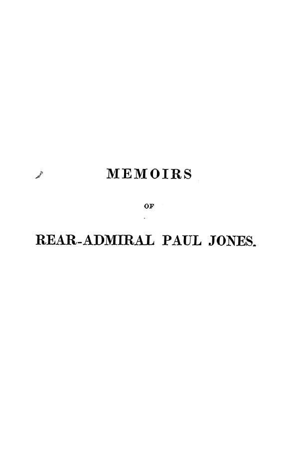 Memoirs of paul jones, late rear-admiral in the russian service  . vol. 1 by 1843