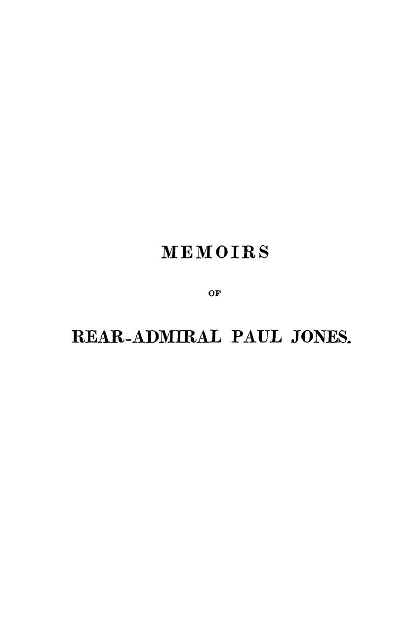 Memoirs of paul jones, late rear-admiral in the russian service, chevalier of th by 1843