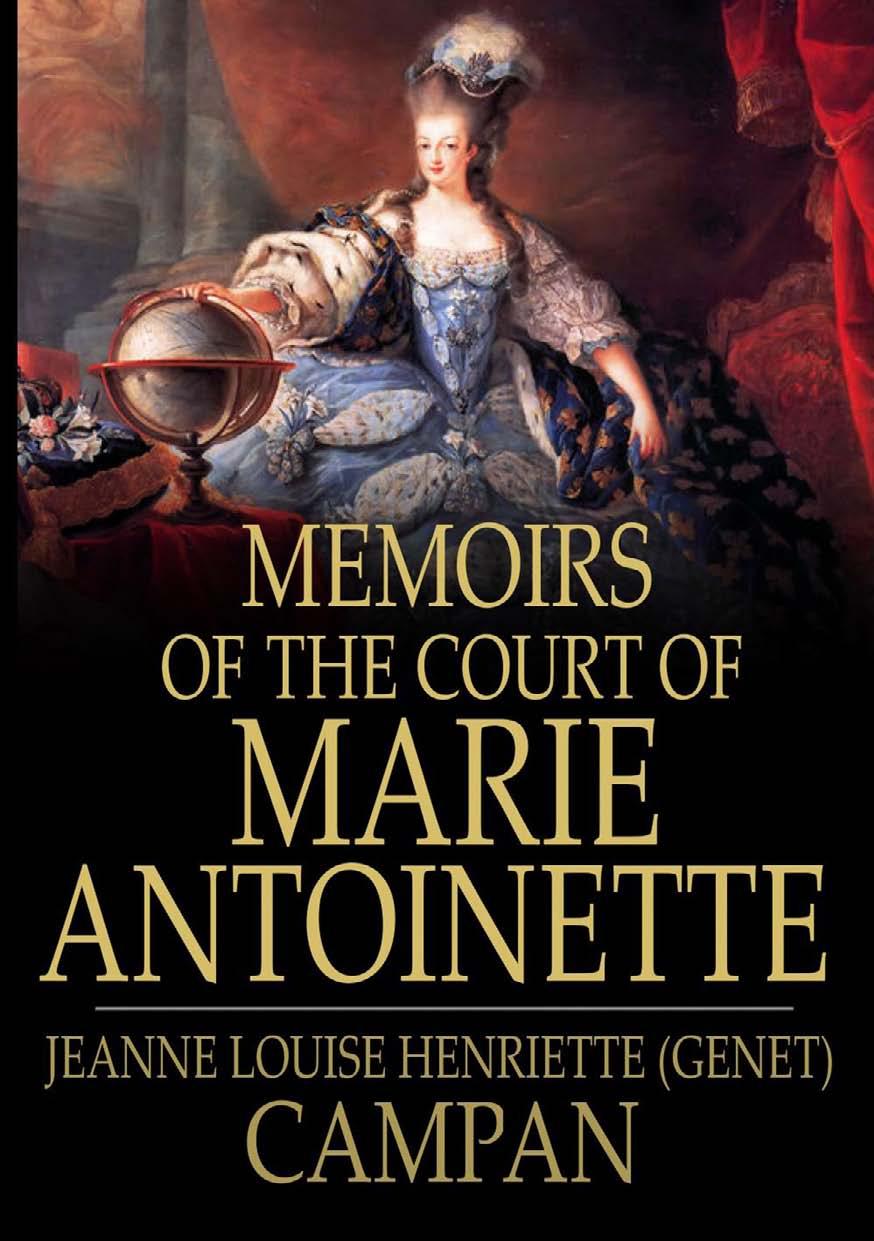 Memoirs of the Court of Marie Antoinette, Queen of France by Jeanne Louise Henriette Campan