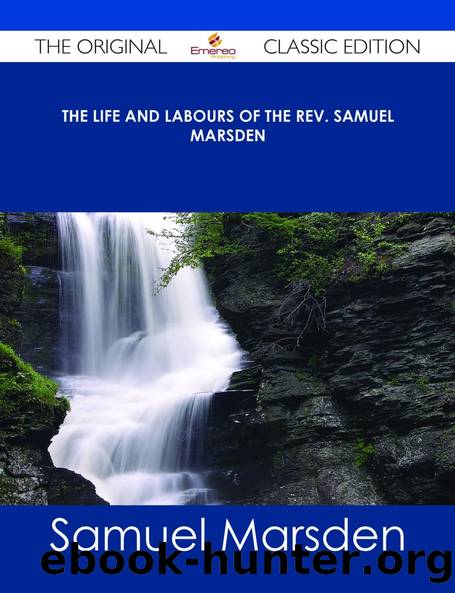 Memoirs of the Life and Labours of the Rev. Samuel Marsden, of Paramatta, Senior Chaplain of New South Wales: And of His Early Connexion With the Missions to New Zealand and Tahiti (Classic Reprint) by John Buxton Marsden
