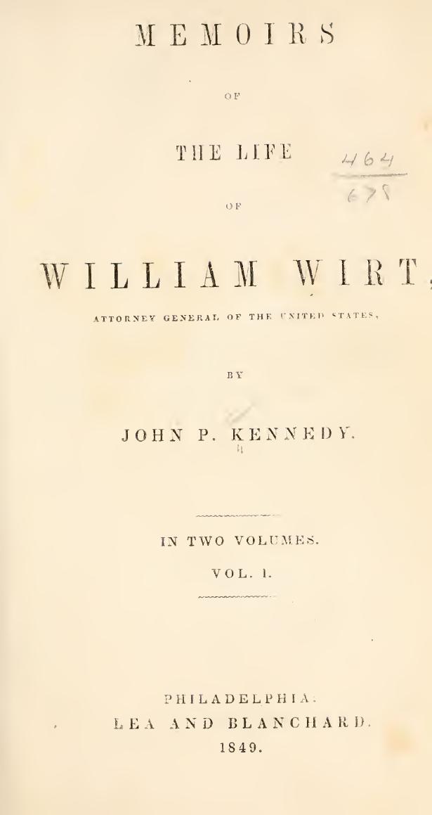 Memoirs of the Life of William Wirt, Attorney General of the United States by John Pendleton Kennedy