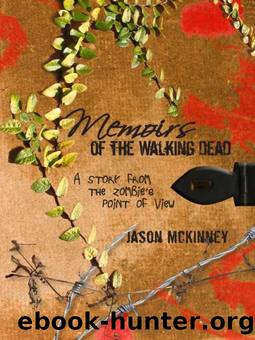 Memoirs of the Walking Dead: A Story From the Zombie’s Point of View by Jason McKinney