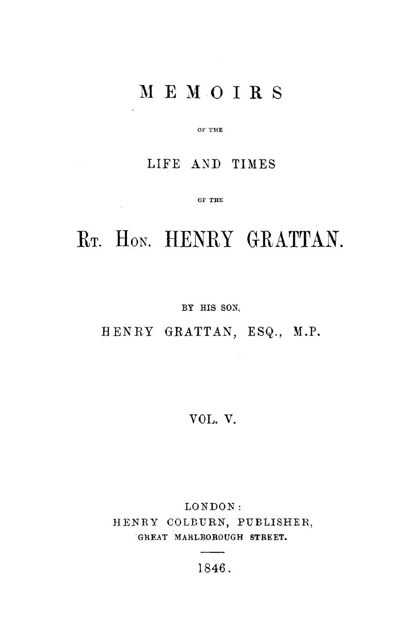 Memoirs of the life and times of the rt. hon. henry grattan. vol. 5 by 1856