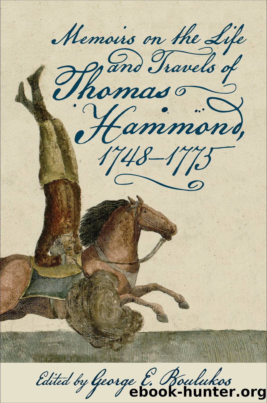 Memoirs on the Life and Travels of Thomas Hammond, 1748-1775 by Thomas Hammond;George E. Boulukos;