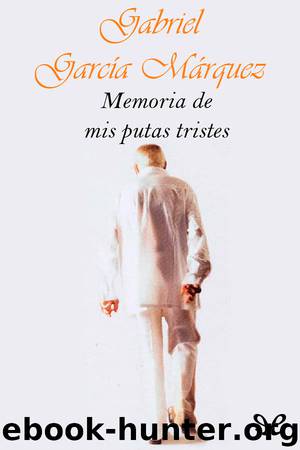 Memoria de mis putas tristes by Gabriel García Márquez