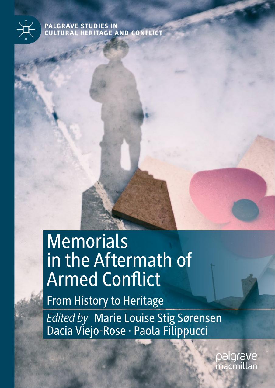 Memorials In The Aftermath Of Armed Conflict: From History To Heritage by Marie Louise Stig Sørensen Dacia Viejo-Rose Paola Filippucci