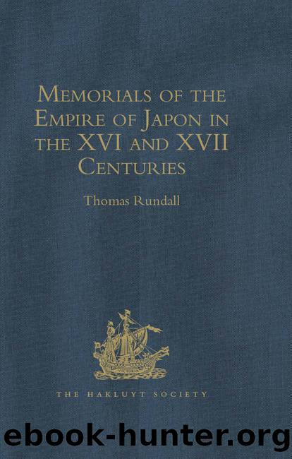 Memorials of the Empire of Japon in the XVI and XVII Centuries by Rundall Thomas;