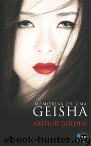 Memorias de una Geisha by Arthur Golden