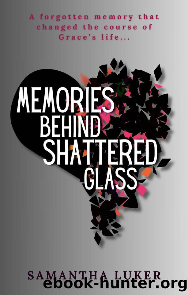 Memories Behind Shattered Glass by Samantha Luker
