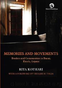 Memories and Movements: Borders and Communities in Banni, Kutch, Gujarat by Rita Kothari