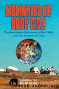 Memories of Drop City: The First Hippie Commune of the 1960s and the Summer of Love. A Memoir by John Curl