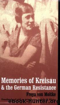 Memories of Kreisau and the German Resistance by Freya von Moltke
