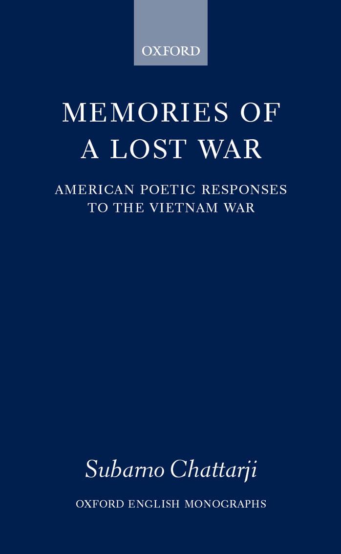Memories of a Lost War: American Poetic Responses to the Vietnam War (Oxford English Monographs) by Subarno Chattarji