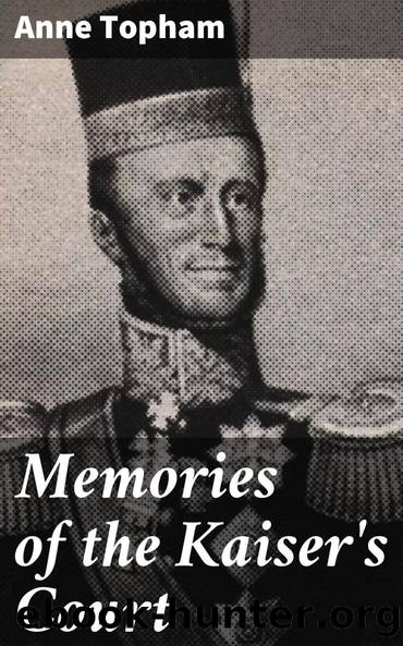 Memories of the Kaiser's Court by Anne Topham