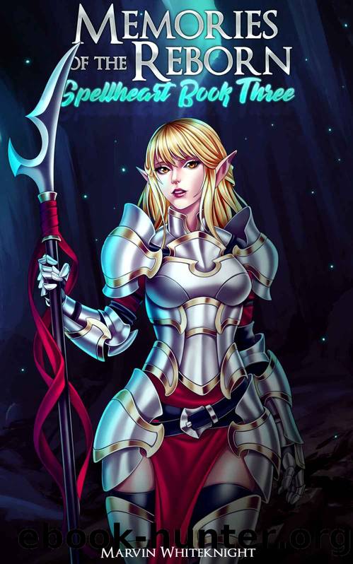 Memories of the Reborn: A Cultivating Gamelit Harem Adventure (Spellheart Book 3) by Marvin Whiteknight