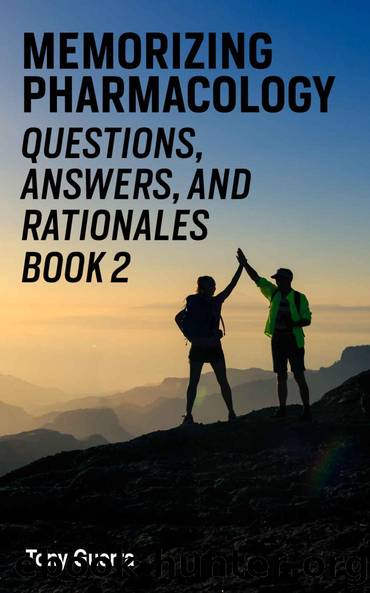 Memorizing Pharmacology Questions, Answers, and Rationales Book 2: Musculoskeletal Pharmacology Review with Visual Memory Aids and Mnemonics by Tony Guerra