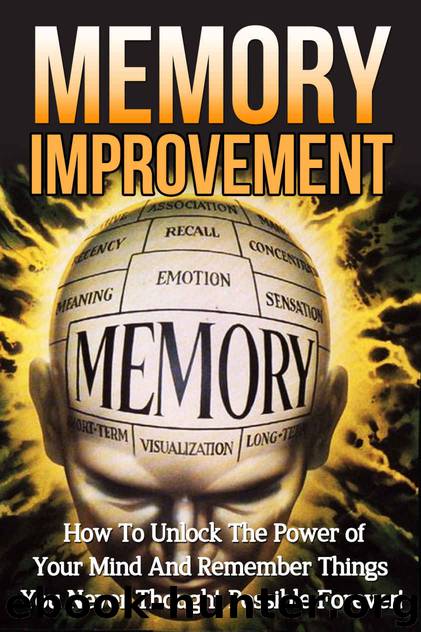 Memory Improvement: How to Unlock the Power of Your Mind and Remember Things You Never Thought Possible Forever! (Memory Improvement Techniques, Memory ... and Boost Brain Power, Brain Training) by Wallace Jonathan