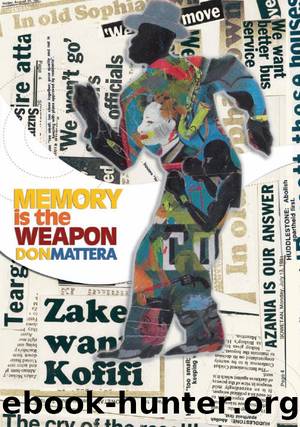 Memory Is the Weapon by Don Mattera