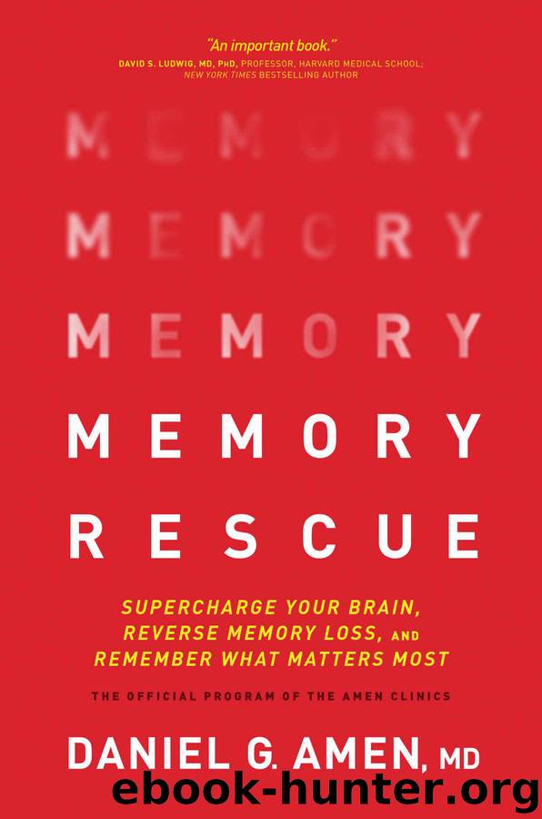 Memory Rescue: Supercharge Your Brain, Reverse Memory Loss, and Remember What Matters Most by Amen Dr. Daniel G
