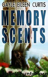 Memory Scents A Psychological Thriller by Gayle Eileen Curtis