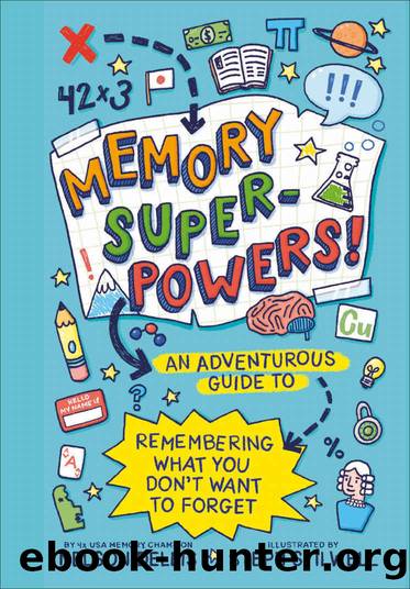 Memory Superpowers!: An Adventurous Guide to Remembering What You Don't Want to Forget by Nelson Dellis