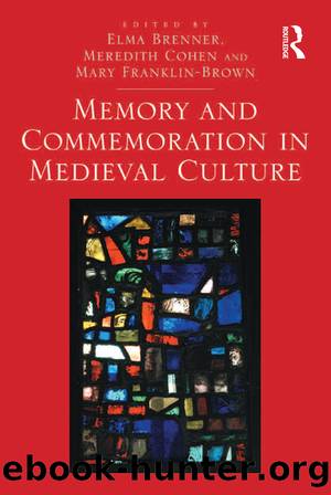 Memory and Commemoration in Medieval Culture by Cohen Meredith. Franklin-Brown Mary. Brenner Elma. & Meredith Cohen & Mary Franklin-Brown