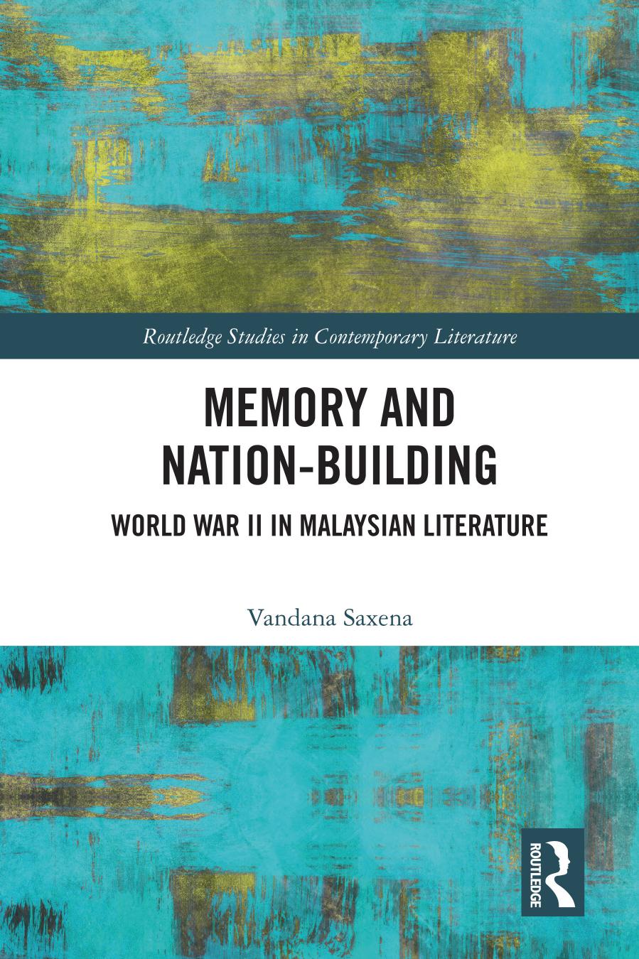 Memory and Nation-Building: World War II in Malaysian Literature by Vandana Saxena