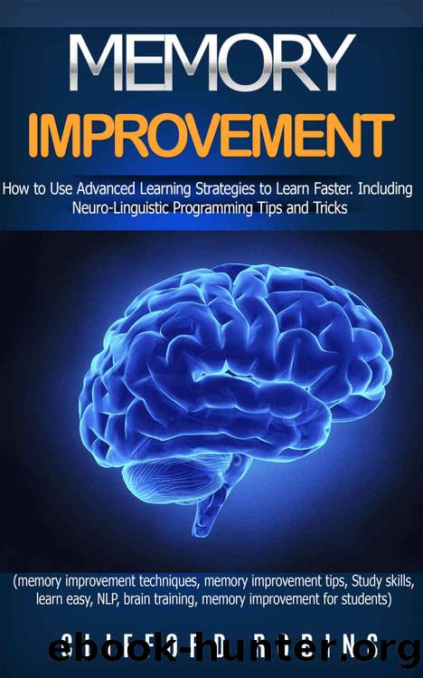Memory improvement: How to Use Advanced Learning Strategies to Learn Faster. Including NLP Tips and Tricks(study skills, learn easy, NLP, brain training, ... power) (Master Your Memory Power Book 2) by Clifford Robins