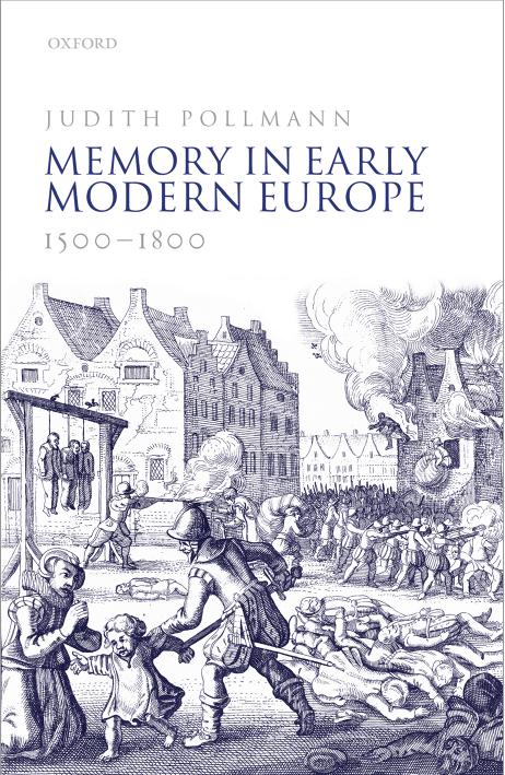 Memory in Early Modern Europe, 1500-1800 by Judith Pollmann