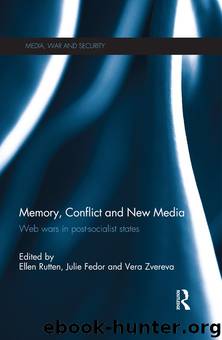 Memory, Conflict and New Media by Ellen Rutten Julie Fedor & Vera Zvereva