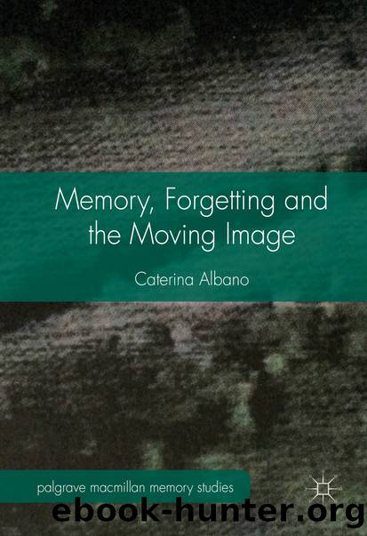 Memory, Forgetting and the Moving Image by Caterina Albano