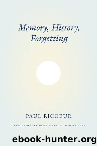 Memory, History, Forgetting by Paul Ricoeur;