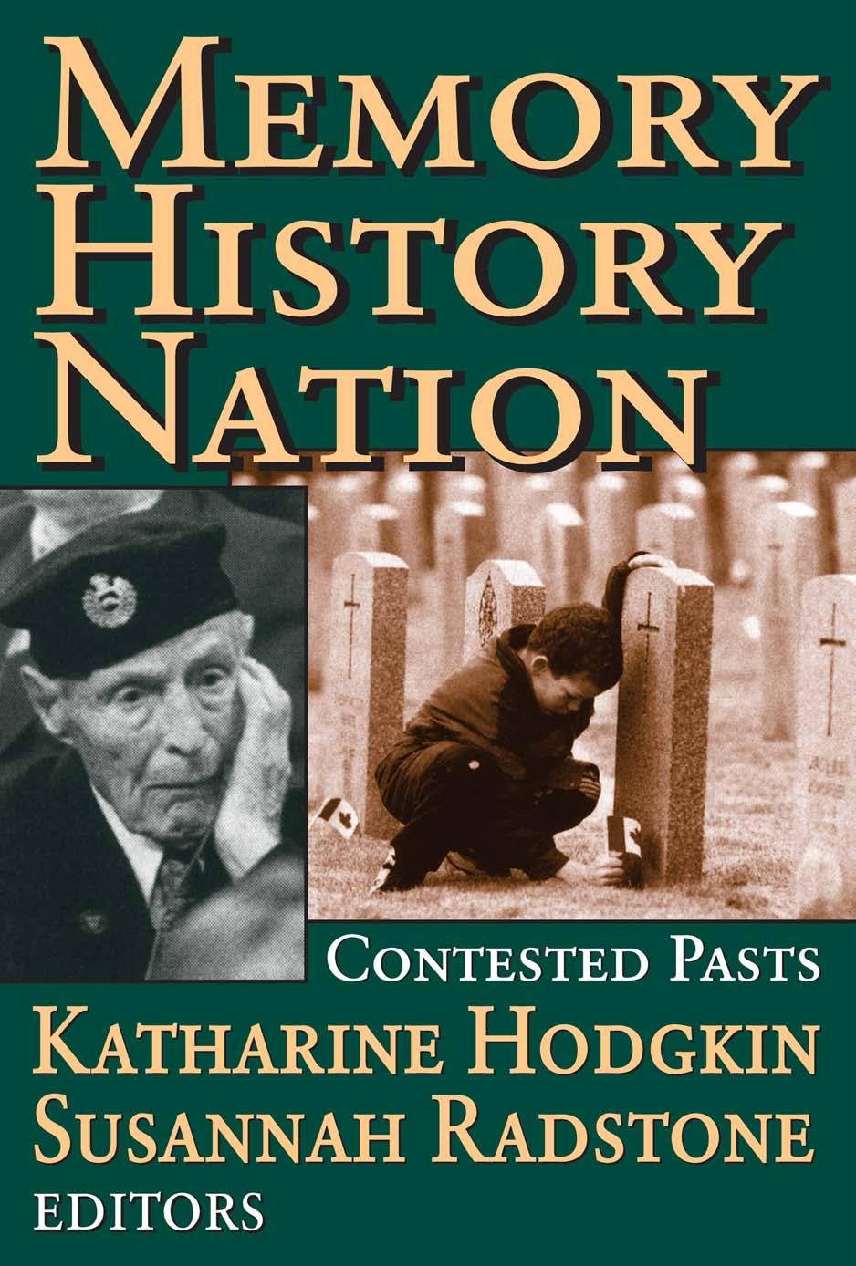 Memory, History, Nation: Contested Pasts (Memory and Narrative) by Susannah Radstone Katharine Hodgkin