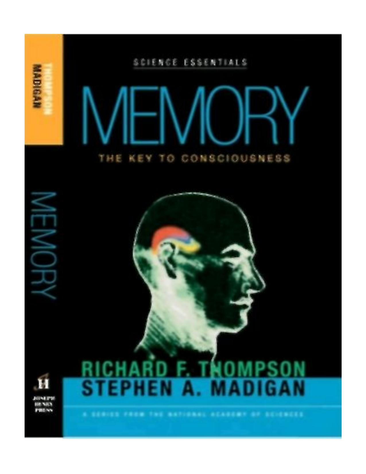 Memory: The Key to Consciousness by Richard F. Thompson & Stephen A. Madigan