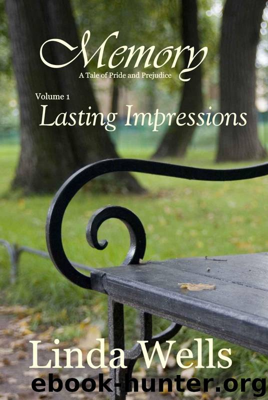 Memory: Volume 1, Lasting Impressions, A Tale of Pride and Prejudice (Memory: A Tale of Pride and Prejudice) by Wells Linda