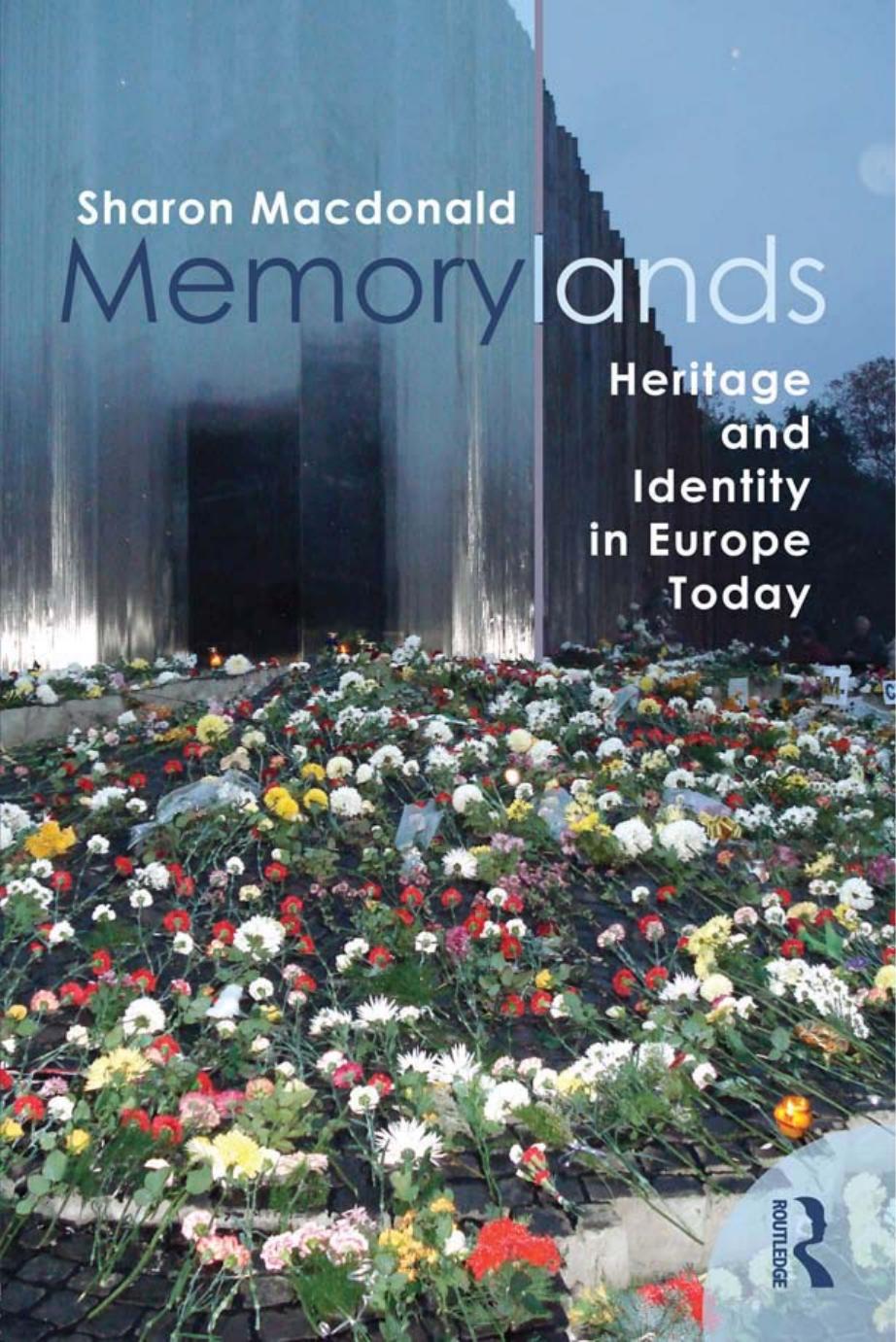 Memorylands: Heritage and Identity in Europe Today by Sharon Macdonald
