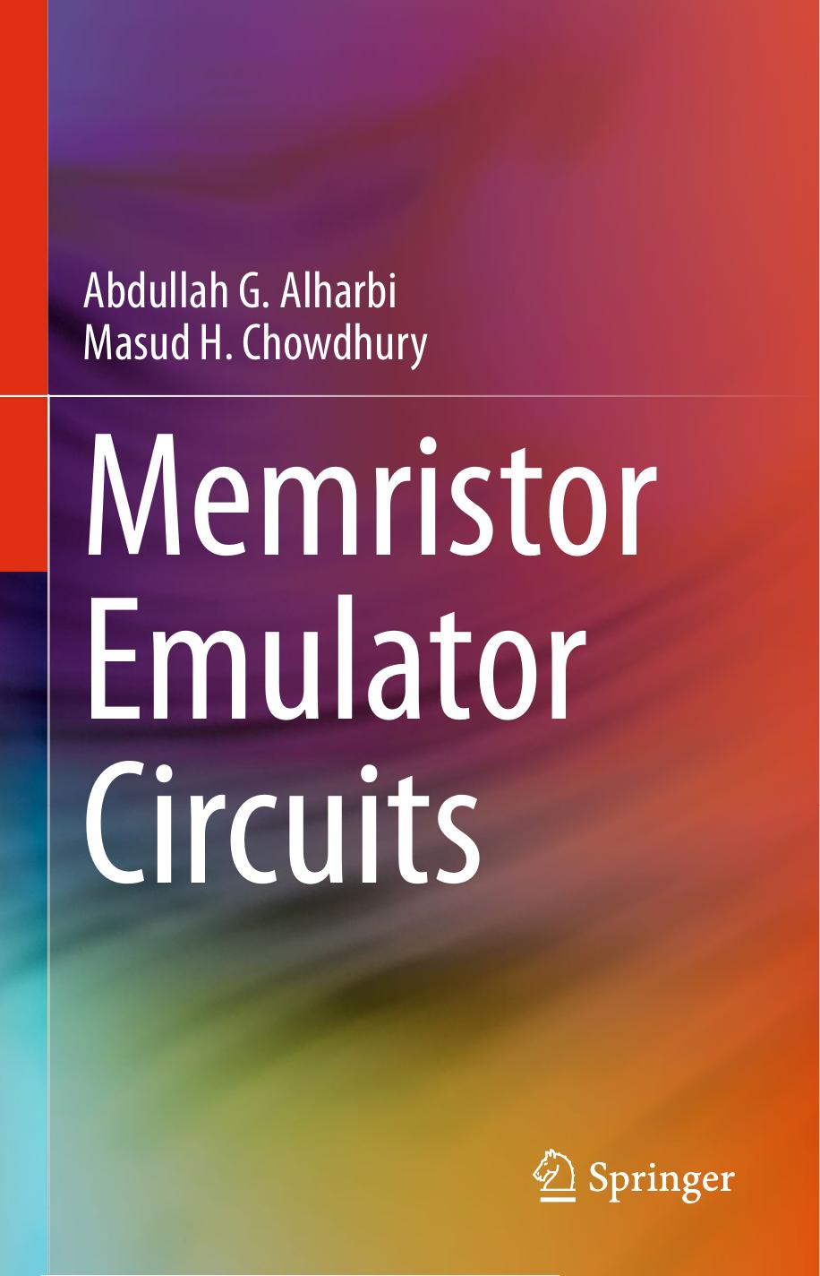 Memristor Emulator Circuits by Abdullah G. Alharbi Masud H. Chowdhury