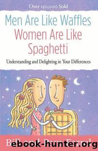 Men Are Like Waffles--Women Are Like Spaghetti: Understanding and Delighting in Your Differences by Bill Farrel & Pam Farrel