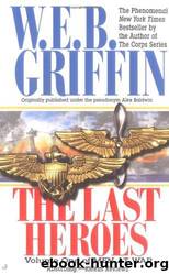 Men At War 01 - The Last Heroes by W. E. B. Griffin