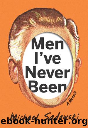 Men I've Never Been by Michael Sadowski