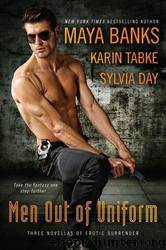 Men Out of Uniform: Three Novellas of Erotic Surrender by Maya Banks; Karin Tabke; Sylvia Day
