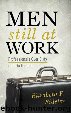 Men Still at Work : Professionals over Sixty and on the Job by Fideler Elizabeth F