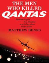 Men Who Killed Qantas by Matthew Benns