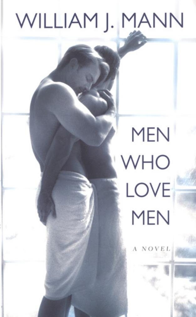 Men Who Love Men by William J. Mann