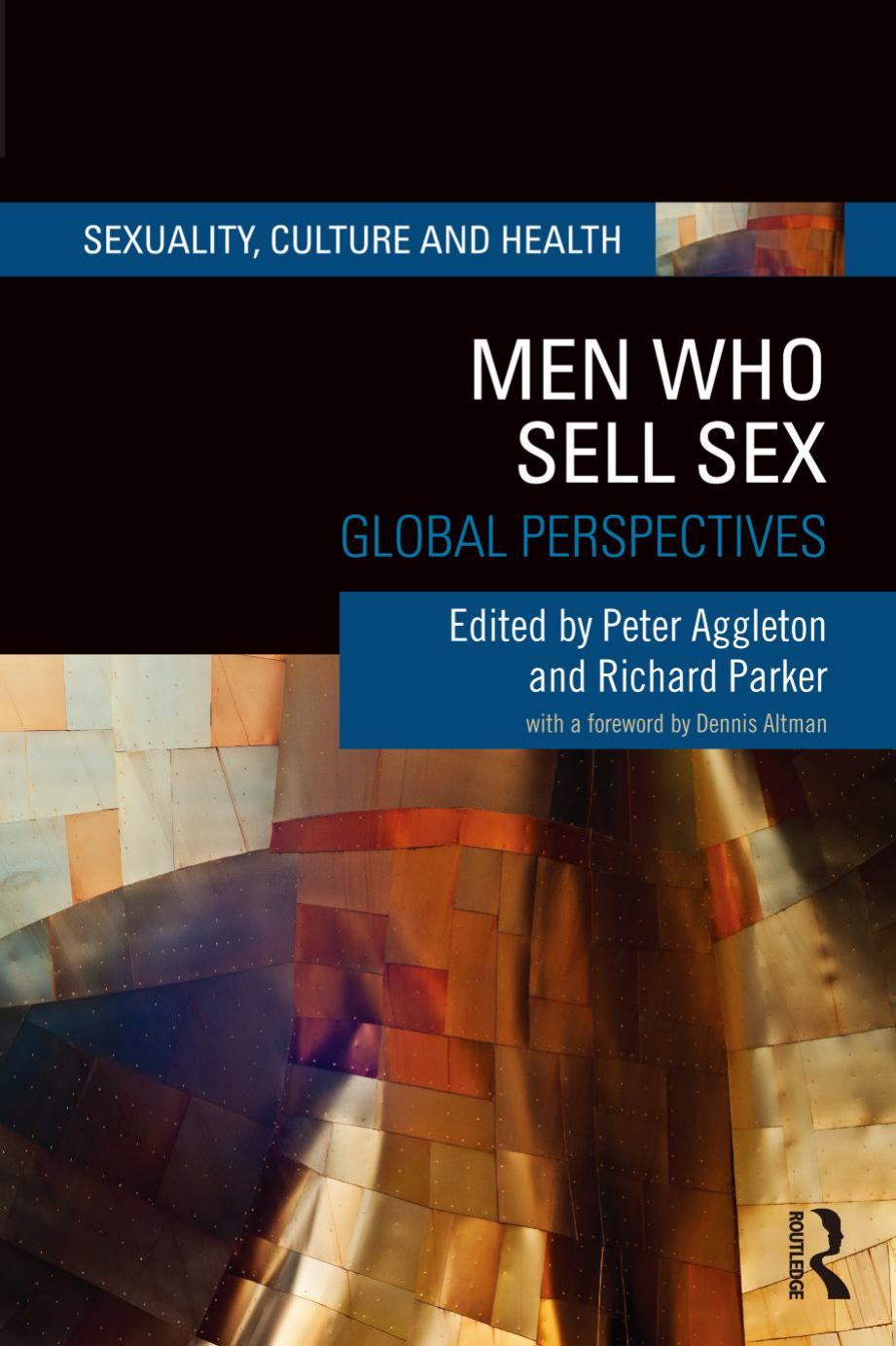 Men Who Sell Sex: Global Perspectives by Peter Aggleton; Richard Parker (eds.)