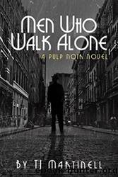 Men Who Walk Alone by TJ Martinell