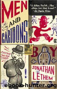 Men and Cartoons by Jonathan Lethem