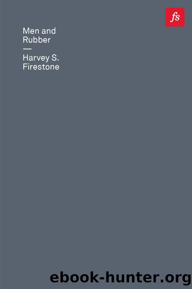 Men and Rubber: The Story of Business by Firestone Harvey S